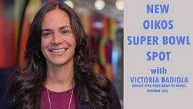 Graphic for video of Oikos Super Bowl Spot with Victoria Badiola of Oikos, Danone USA.